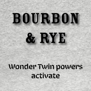 Bourbon & Rye: Wonder Twin powers activate T-Shirt